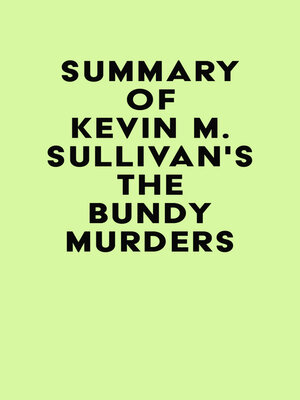 cover image of Summary of Kevin M. Sullivan's the Bundy Murders